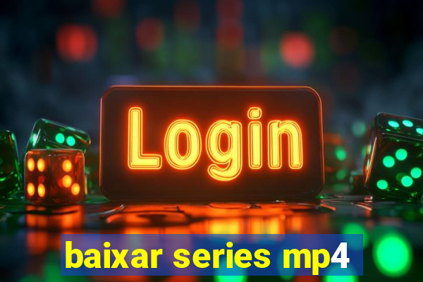 baixar series mp4